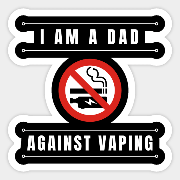 I am a DAD against VAPING Tshirt Sticker by Tee Shop